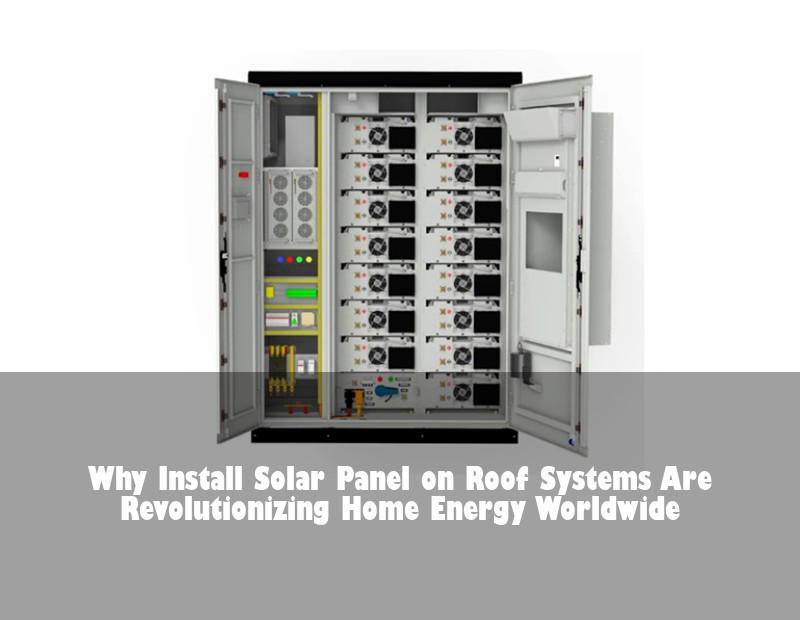 Why Install Solar Panel on Roof Systems Are Revolutionizing Home Energy Worldwide