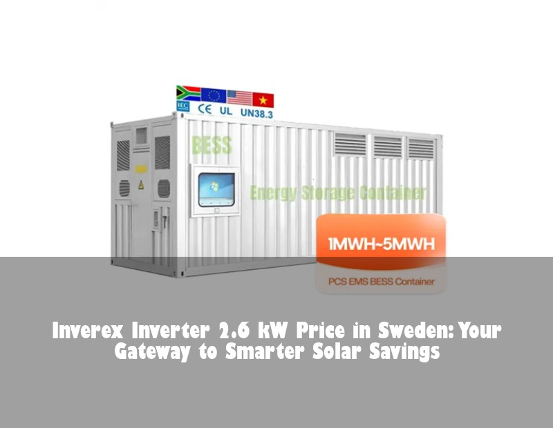 Inverex Inverter 2.6 kW Price in Sweden: Your Gateway to Smarter Solar Savings