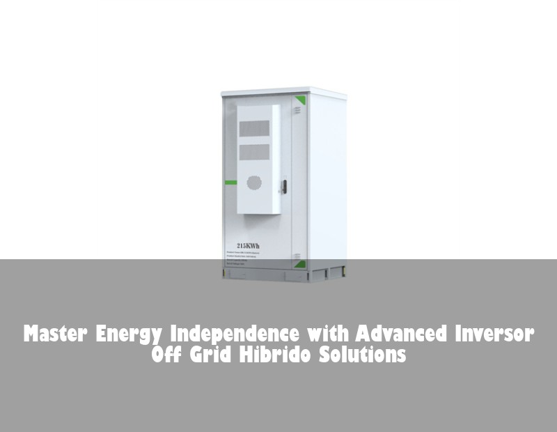 Master Energy Independence with Advanced Inversor Off Grid Hibrido Solutions | HJ Energy Storage News