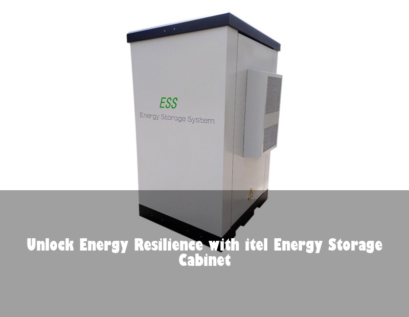Unlock Energy Resilience with itel Energy Storage Cabinet