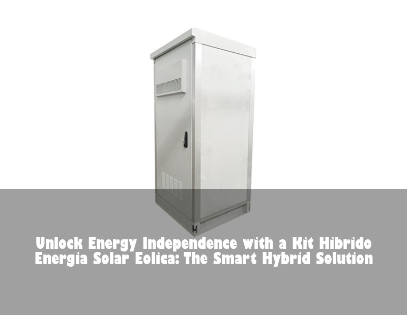 Unlock Energy Independence with a Kit Hibrido Energia Solar Eolica: The Smart Hybrid Solution