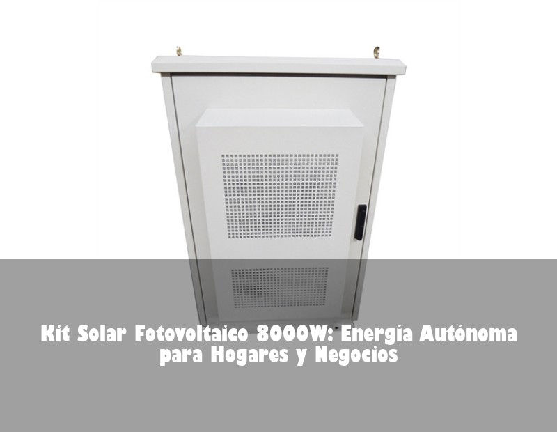 Kit Solar Fotovoltaico 8000W: Energía Autónoma para Hogares y Negocios