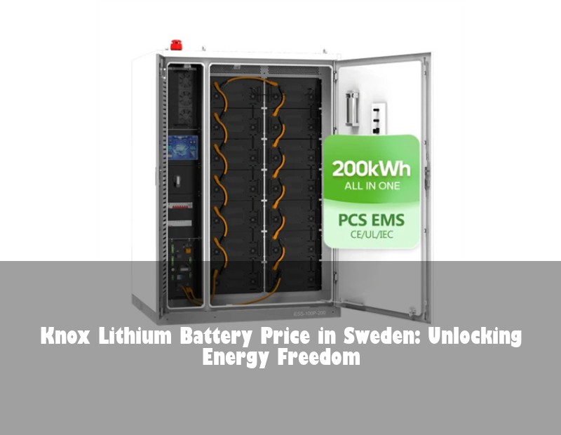 Knox Lithium Battery Price in Sweden: Unlocking Energy Freedom
