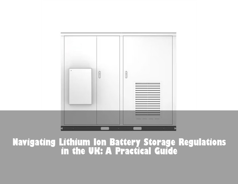 Navigating Lithium Ion Battery Storage Regulations in the UK: A Practical Guide | HJ Energy Storage News