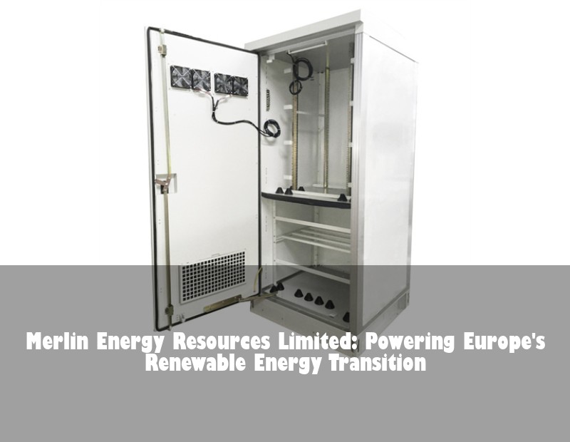 Merlin Energy Resources Limited: Powering Europe's Renewable Energy Transition | HJ Energy Storage News