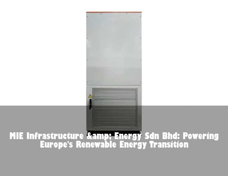 MIE Infrastructure & Energy Sdn Bhd: Powering Europe's Renewable Energy Transition
