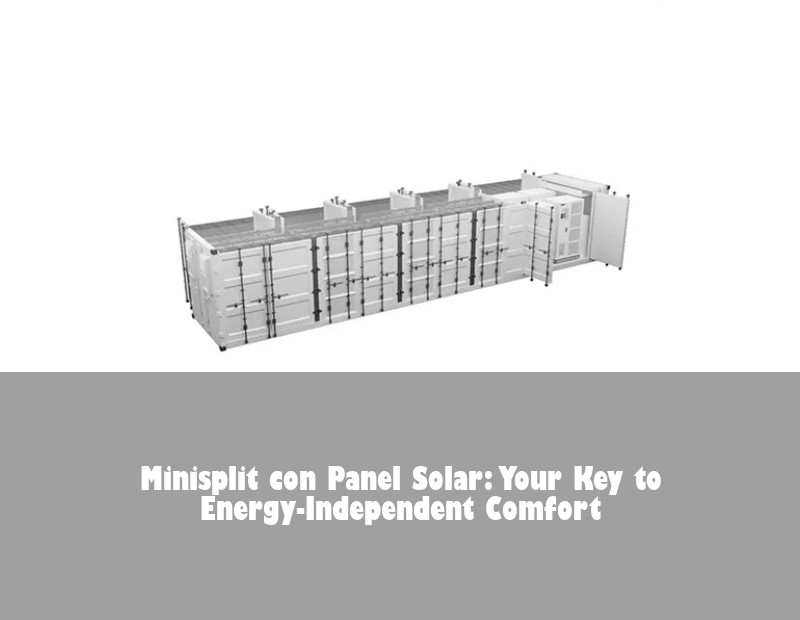Minisplit con Panel Solar: Your Key to Energy-Independent Comfort