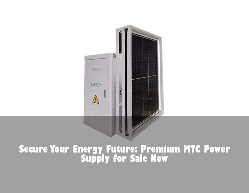 Secure Your Energy Future: Premium MTC Power Supply for Sale Now | HJ Energy Storage News