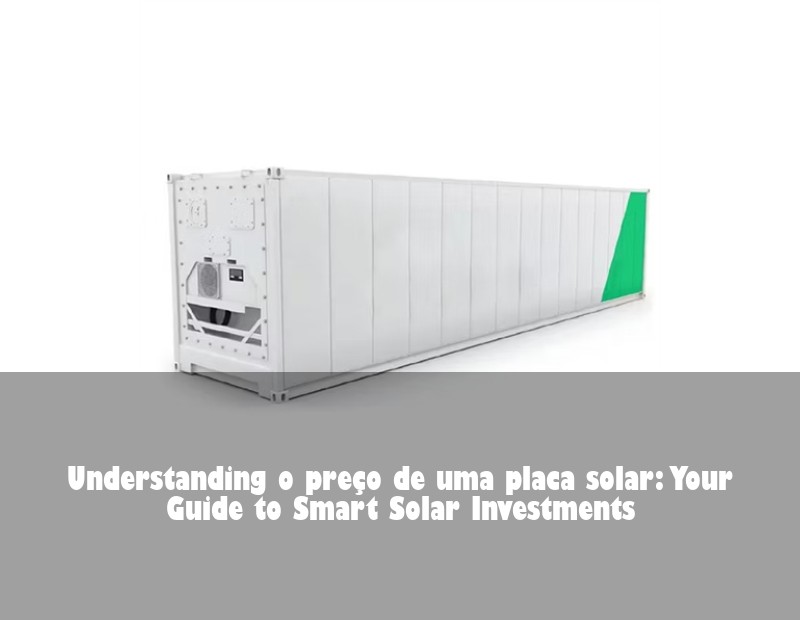 Understanding o preço de uma placa solar: Your Guide to Smart Solar Investments