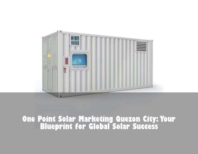 One Point Solar Marketing Quezon City: Your Blueprint for Global Solar Success