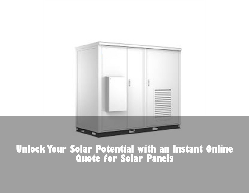 Unlock Your Solar Potential with an Instant Online Quote for Solar Panels