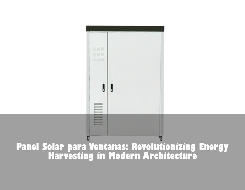 Panel Solar para Ventanas: Revolutionizing Energy Harvesting in Modern Architecture