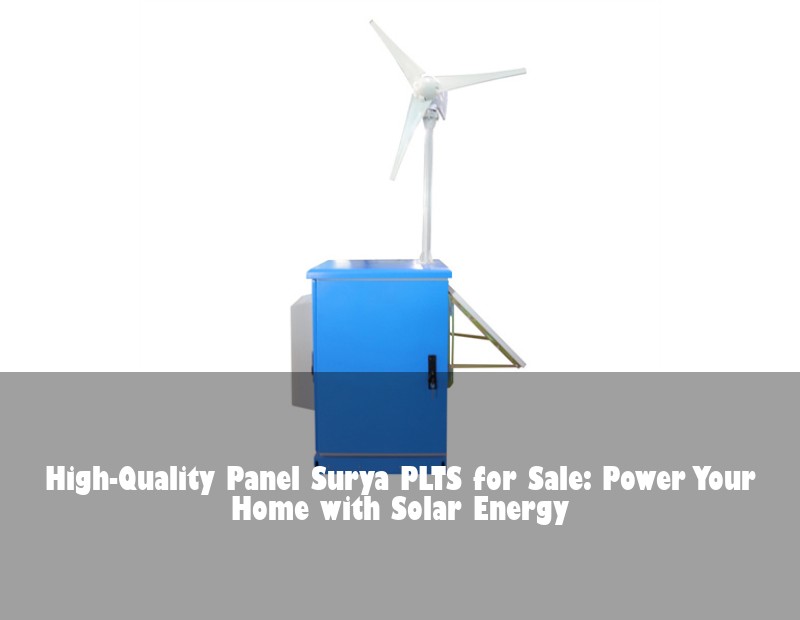 High-Quality Panel Surya PLTS for Sale: Power Your Home with Solar Energy