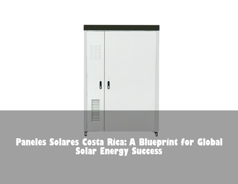 Paneles Solares Costa Rica: A Blueprint for Global Solar Energy Success