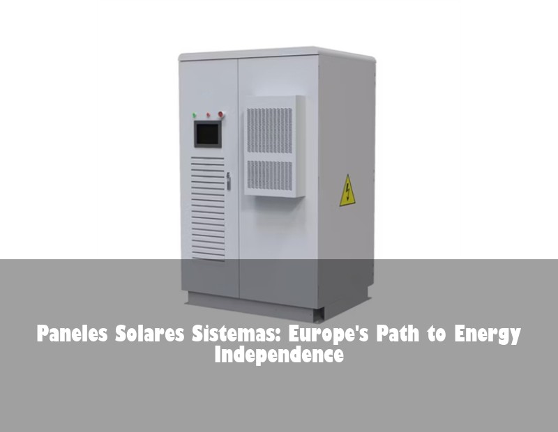 Paneles Solares Sistemas: Europe's Path to Energy Independence