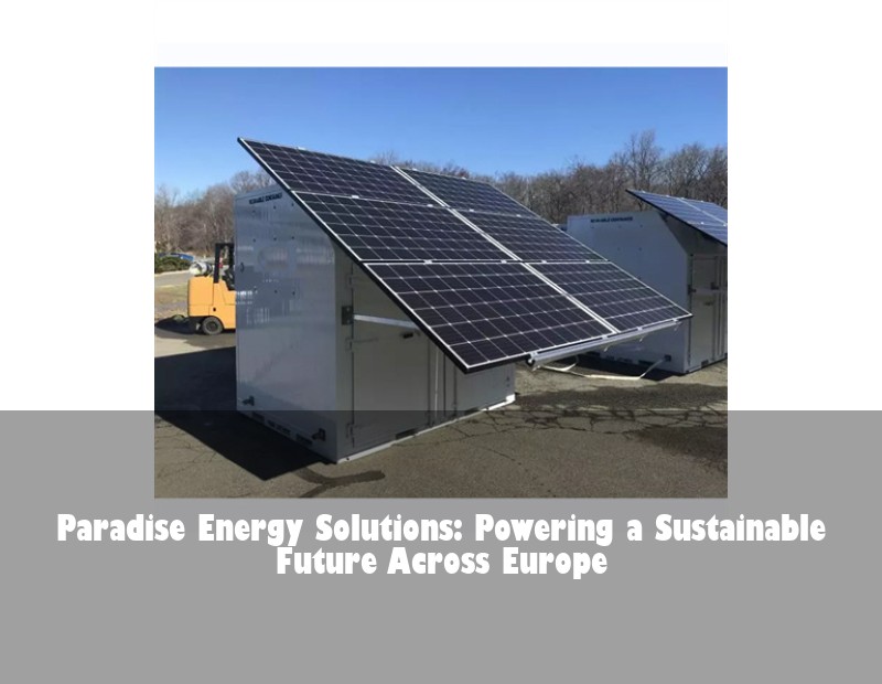 Paradise Energy Solutions: Powering a Sustainable Future Across Europe