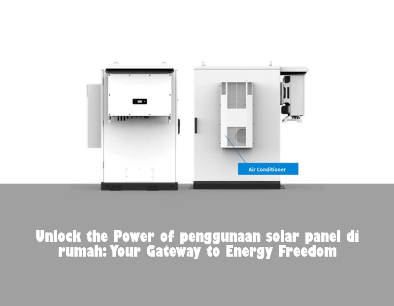 Unlock the Power of penggunaan solar panel di rumah: Your Gateway to Energy Freedom