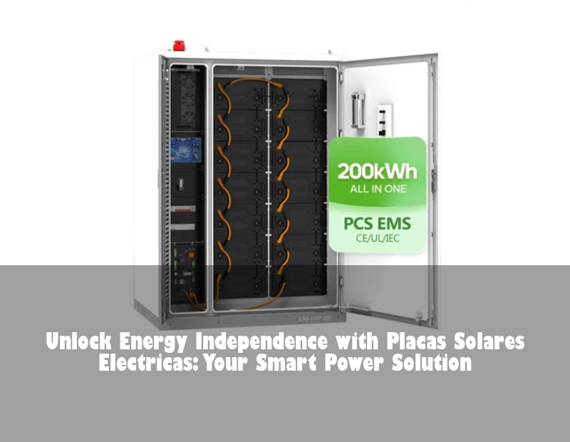 Unlock Energy Independence with Placas Solares Electricas: Your Smart Power Solution