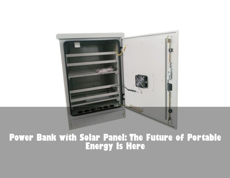 Power Bank with Solar Panel: The Future of Portable Energy Is Here