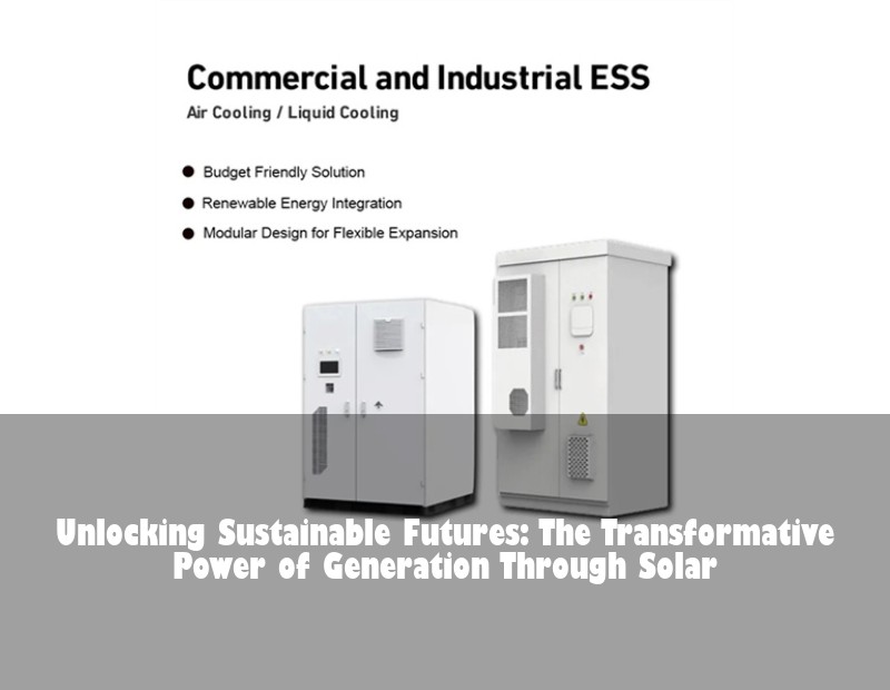 Unlocking Sustainable Futures: The Transformative Power of Generation Through Solar