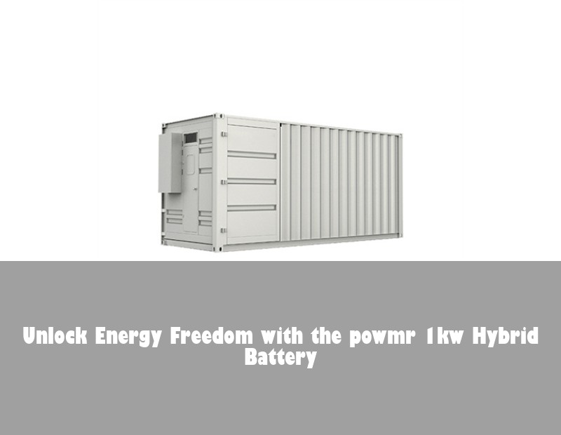 Unlock Energy Freedom with the powmr 1kw Hybrid Battery