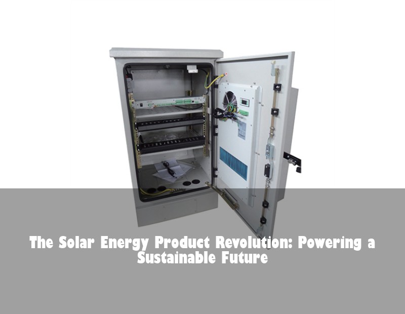 The Solar Energy Product Revolution: Powering a Sustainable Future