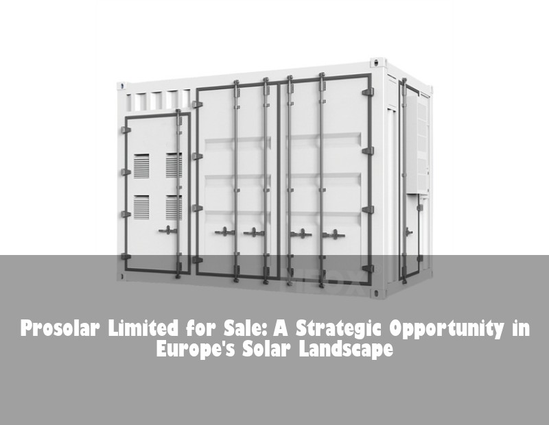 Prosolar Limited for Sale: A Strategic Opportunity in Europe's Solar Landscape