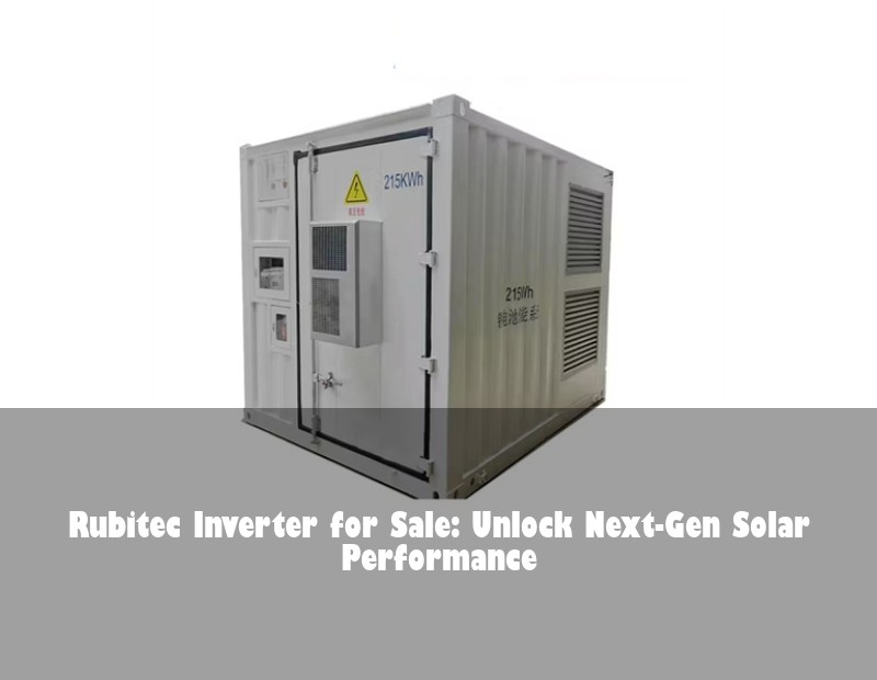 Rubitec Inverter for Sale: Unlock Next-Gen Solar Performance