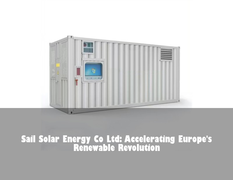 Sail Solar Energy Co Ltd: Accelerating Europe's Renewable Revolution