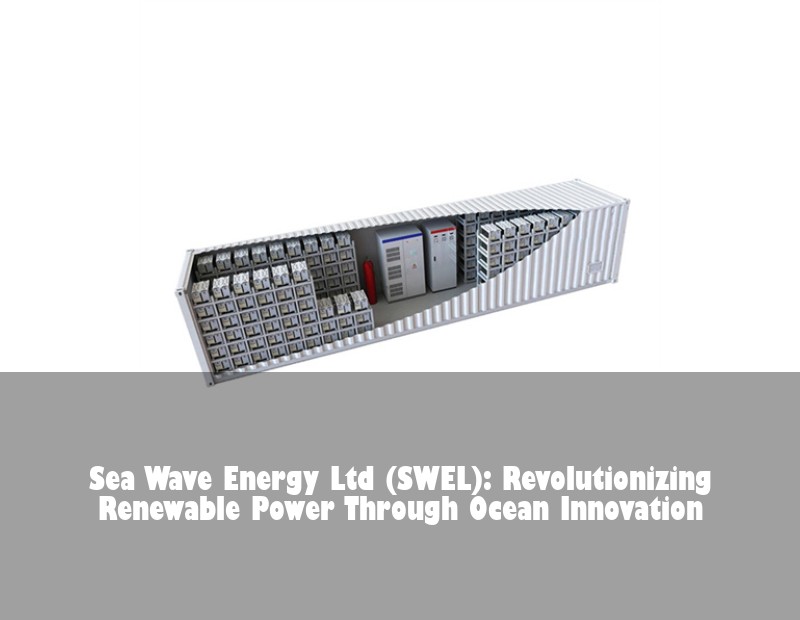 Sea Wave Energy Ltd (SWEL): Revolutionizing Renewable Power Through Ocean Innovation | HJ Energy Storage News