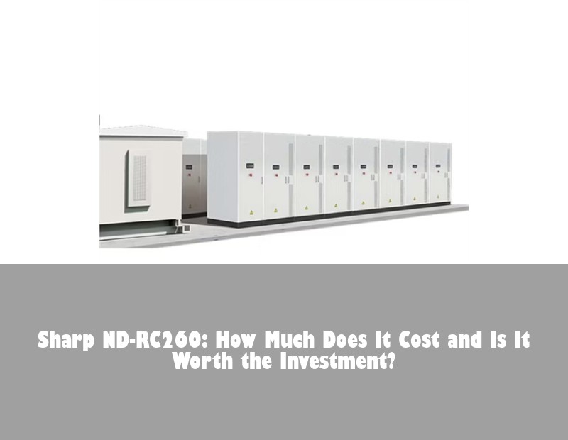 Sharp ND-RC260: How Much Does It Cost and Is It Worth the Investment?