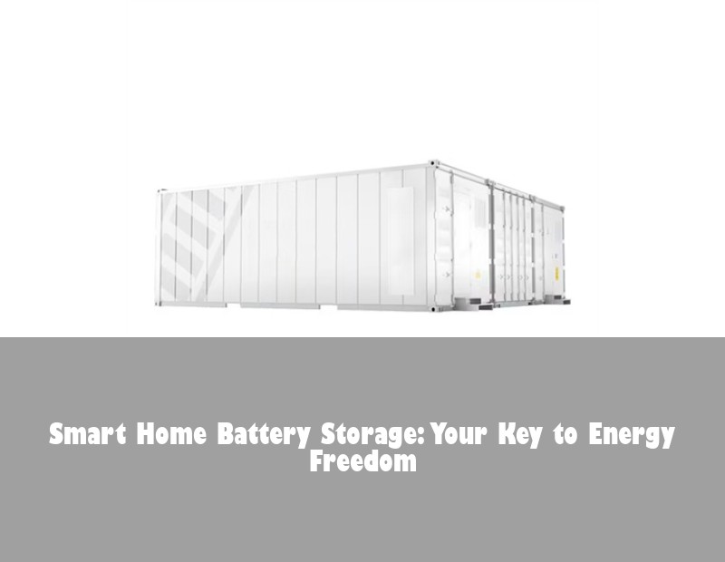 Smart Home Battery Storage: Your Key to Energy Freedom | HJ Energy Storage News