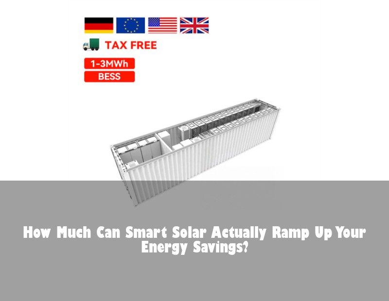 How Much Can Smart Solar Actually Ramp Up Your Energy Savings?