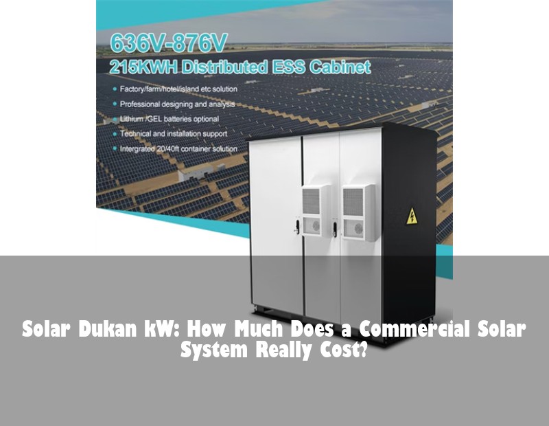 Solar Dukan kW: How Much Does a Commercial Solar System Really Cost? | HJ Energy Storage News
