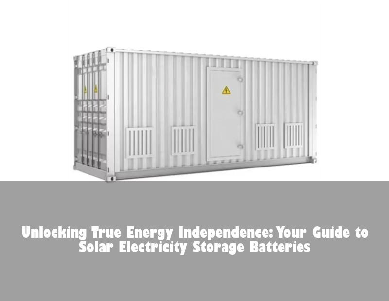 Unlocking True Energy Independence: Your Guide to Solar Electricity Storage Batteries | HJ Energy Storage News