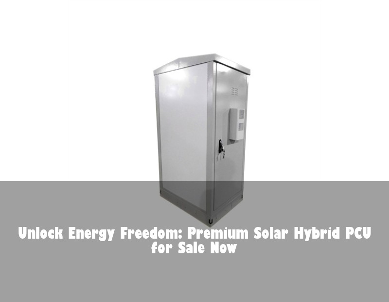 Unlock Energy Freedom: Premium Solar Hybrid PCU for Sale Now