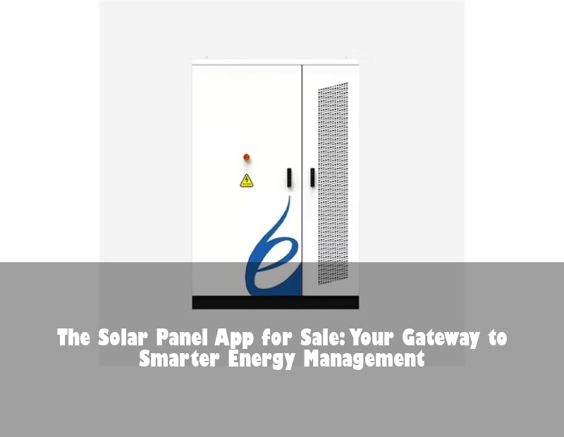 The Solar Panel App for Sale: Your Gateway to Smarter Energy Management