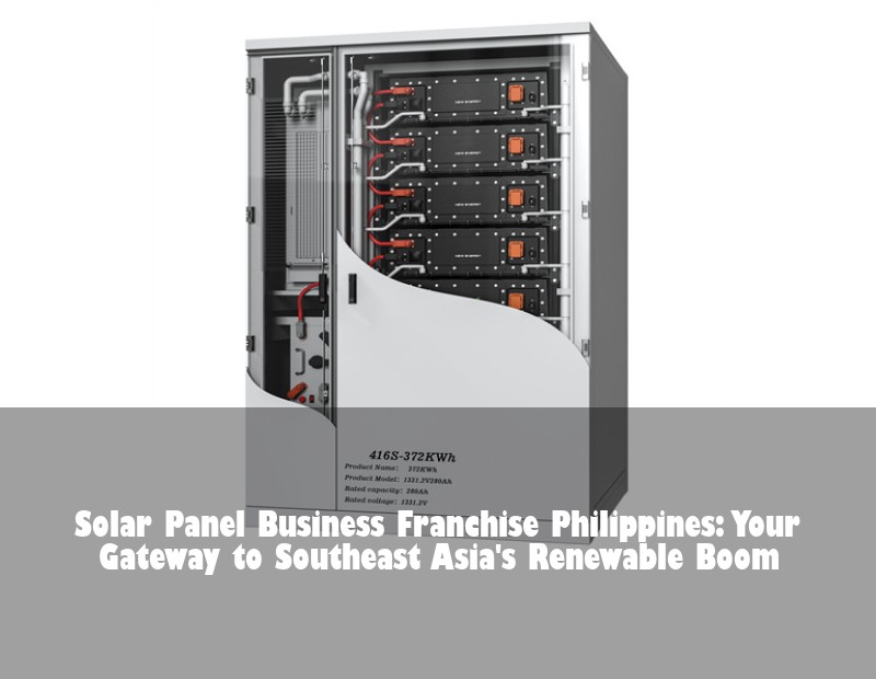 Solar Panel Business Franchise Philippines: Your Gateway to Southeast Asia's Renewable Boom | HJ Energy Storage News