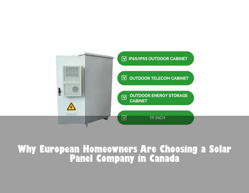 Why European Homeowners Are Choosing a Solar Panel Company in Canada