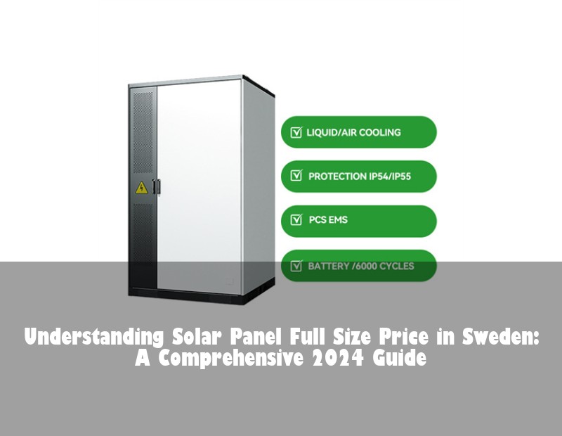 Understanding Solar Panel Full Size Price in Sweden: A Comprehensive 2024 Guide