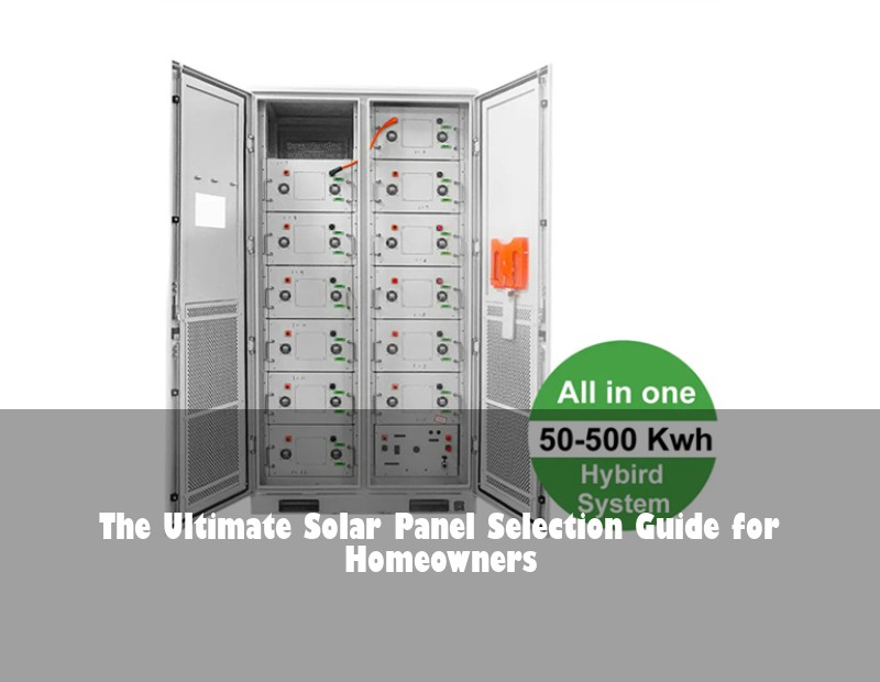 The Ultimate Solar Panel Selection Guide for Homeowners
