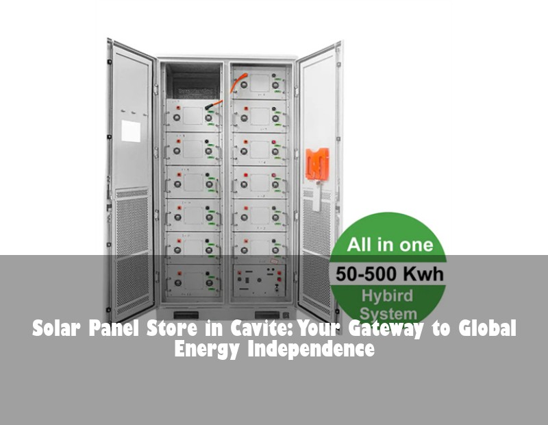 Solar Panel Store in Cavite: Your Gateway to Global Energy Independence