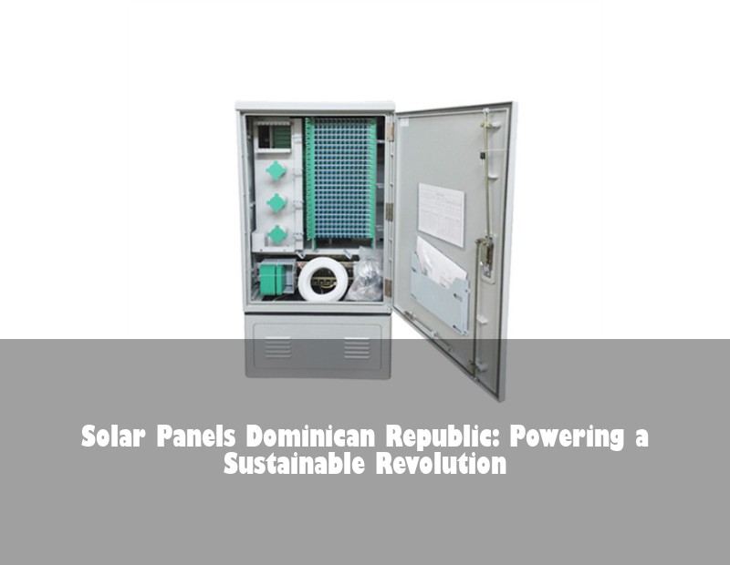 Solar Panels Dominican Republic: Powering a Sustainable Revolution