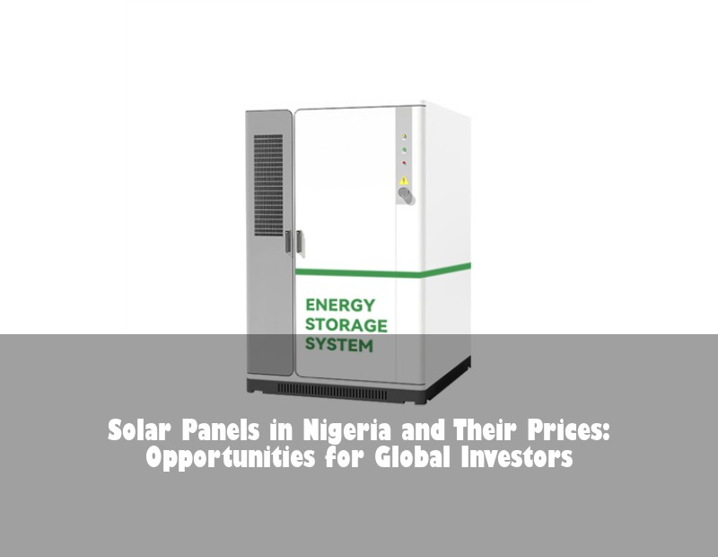 Solar Panels in Nigeria and Their Prices: Opportunities for Global Investors