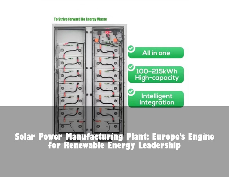 Solar Power Manufacturing Plant: Europe's Engine for Renewable Energy Leadership