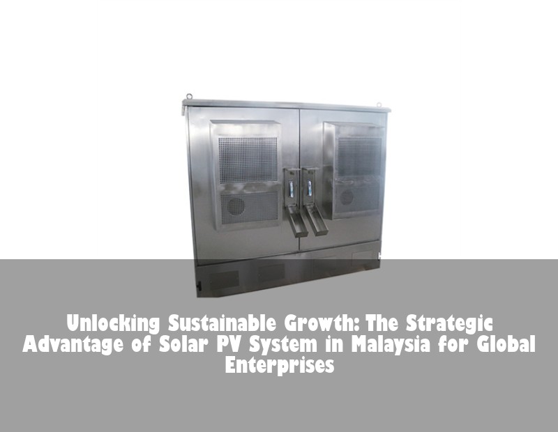 Unlocking Sustainable Growth: The Strategic Advantage of Solar PV System in Malaysia for Global Enterprises