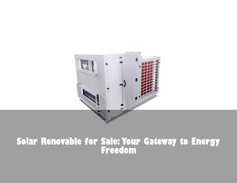Solar Renovable for Sale: Your Gateway to Energy Freedom