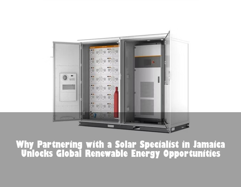 Why Partnering with a Solar Specialist in Jamaica Unlocks Global Renewable Energy Opportunities