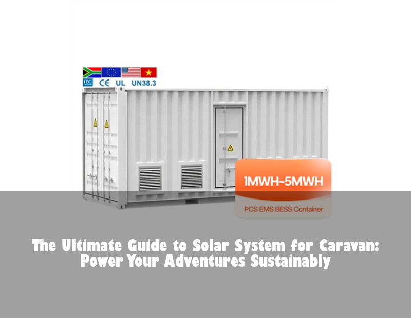 The Ultimate Guide to Solar System for Caravan: Power Your Adventures Sustainably