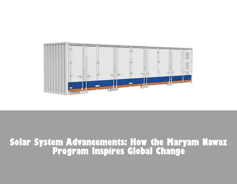 Solar System Advancements: How the Maryam Nawaz Program Inspires Global Change